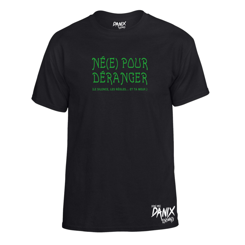 Tshirt Né(e) pour déranger (le silence, les règles... et ta meuf)